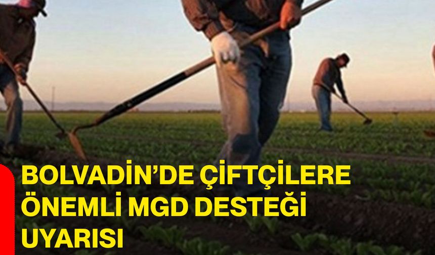 Bolvadin’de çiftçilere önemli MGD desteği uyarısı