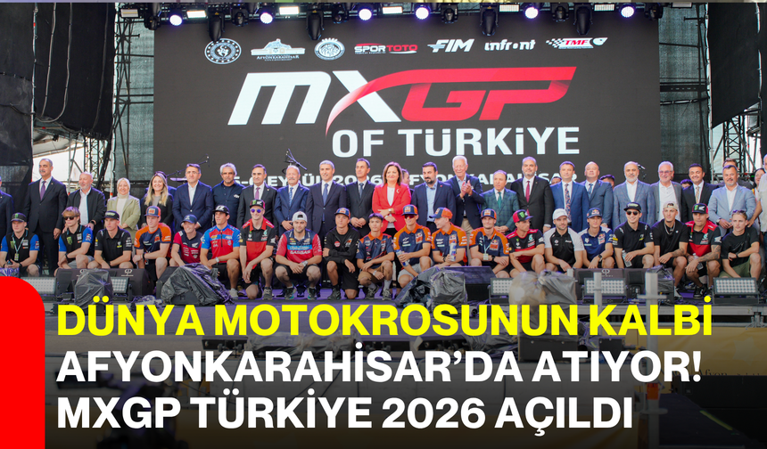 Dünya Motokrosunun Kalbi Afyonkarahisar’da Atıyor! MXGP Türkiye 2026 açıldı