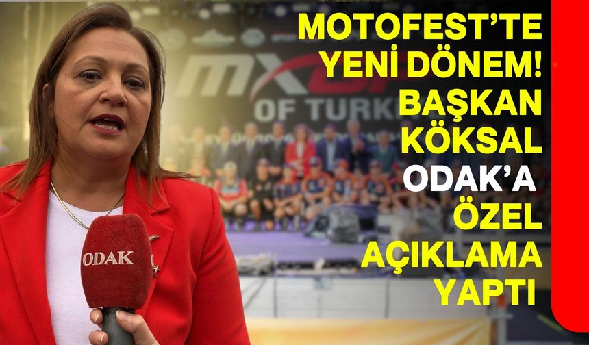 Motofest’te Yeni Dönem! Başkan Köksal ODAK’a Özel Açıklama Yaptı