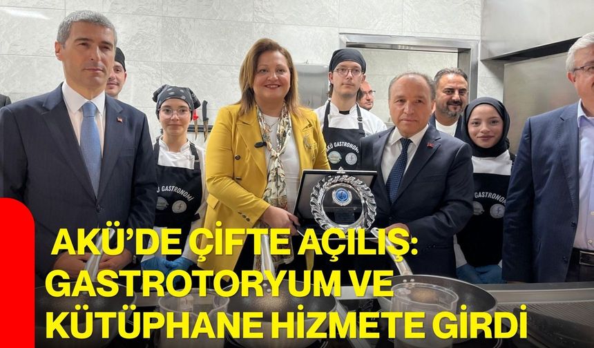 AKÜ’de çifte açılış: Gastrotoryum ve kütüphane hizmete girdi