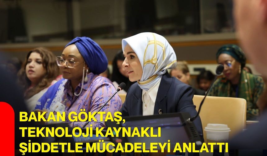 Bakan Göktaş, teknoloji kaynaklı şiddetle mücadeleyi anlattı