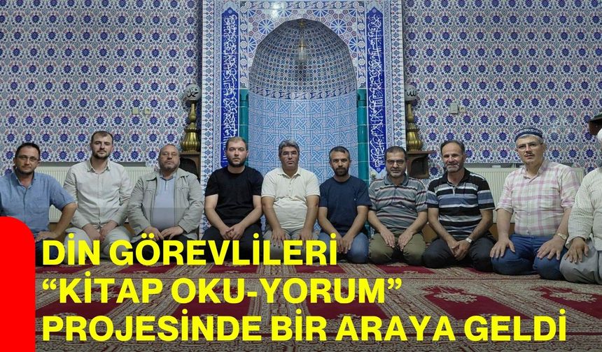 Din Görevlileri “Kitap Oku-Yorum” Projesinde Bir Araya Geldi
