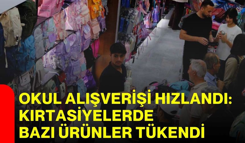 Okul alışverişi hızlandı: Kırtasiyelerde bazı ürünler tükendi