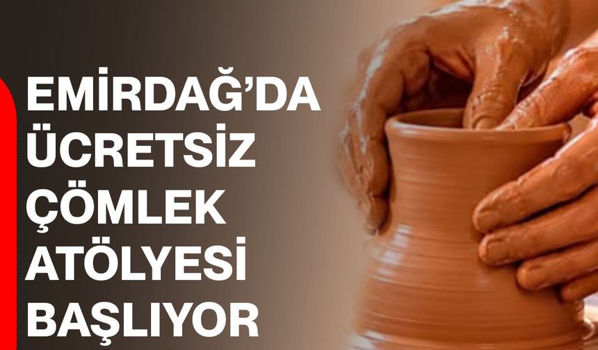 Emirdağ’da ücretsiz çömlek atölyesi başlıyor