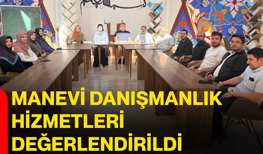 Manevi danışmanlık hizmetleri değerlendirildi