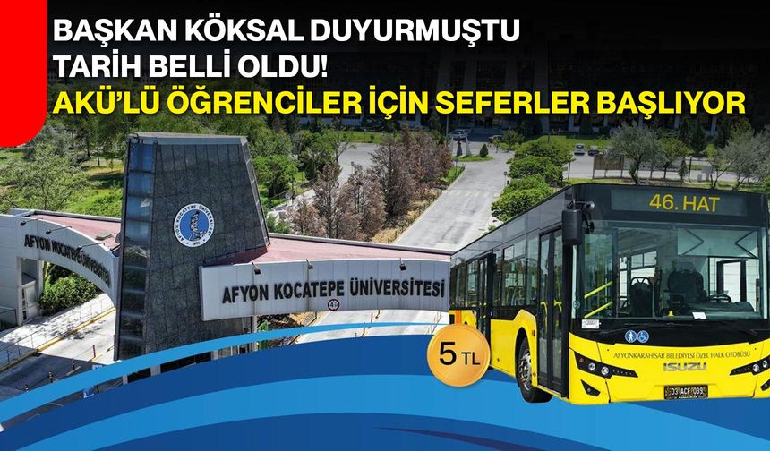 Başkan Köksal duyurmuştu, tarih belli oldu! AKÜ’lü öğrenciler için seferler başlıyor