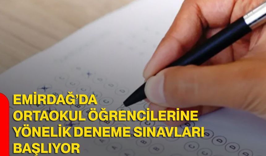 Emirdağ’da ortaokul öğrencilerine yönelik deneme sınavları başlıyor