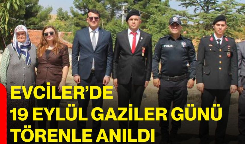 Evciler’de 19 Eylül Gaziler Günü törenle anıldı