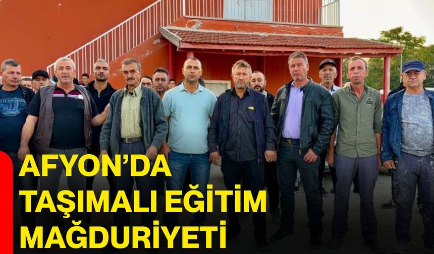 Afyon’da taşımalı eğitim mağduriyeti