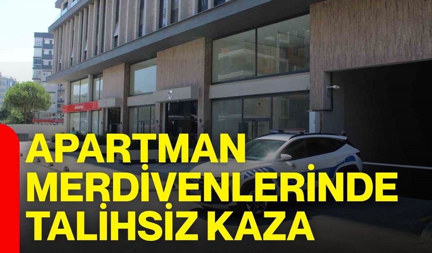 Apartman merdivenlerinde talihsiz kaza