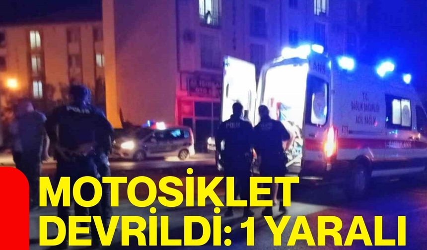 Motosiklet devrildi: 1 yaralı