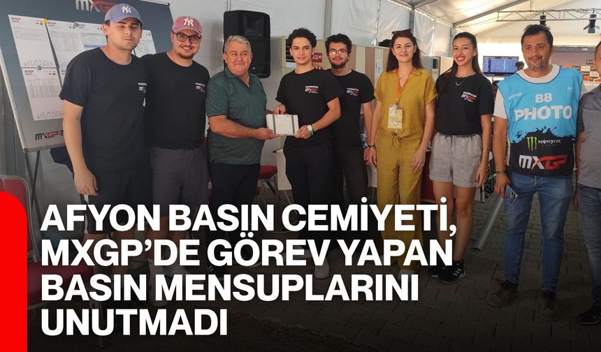 Afyon Basın Cemiyeti, MXGP’de görev yapan basın mensuplarını unutmadı