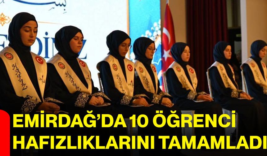 Emirdağ’da 10 öğrenci hafızlıklarını tamamladı