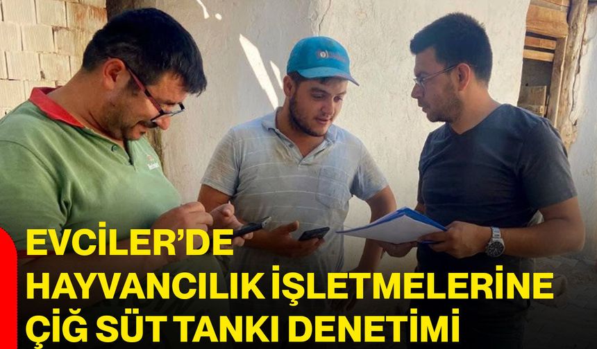 Evciler’de hayvancılık işletmelerine çiğ süt tankı denetimi