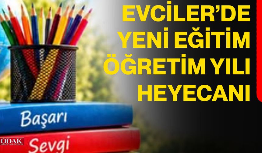 Evciler’de yeni eğitim öğretim yılı heyecanı