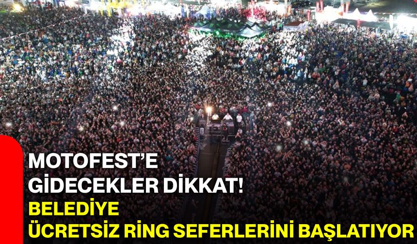 MOTOFEST’e gidecekler dikkat! Belediye ücretsiz ring seferlerini başlatıyor