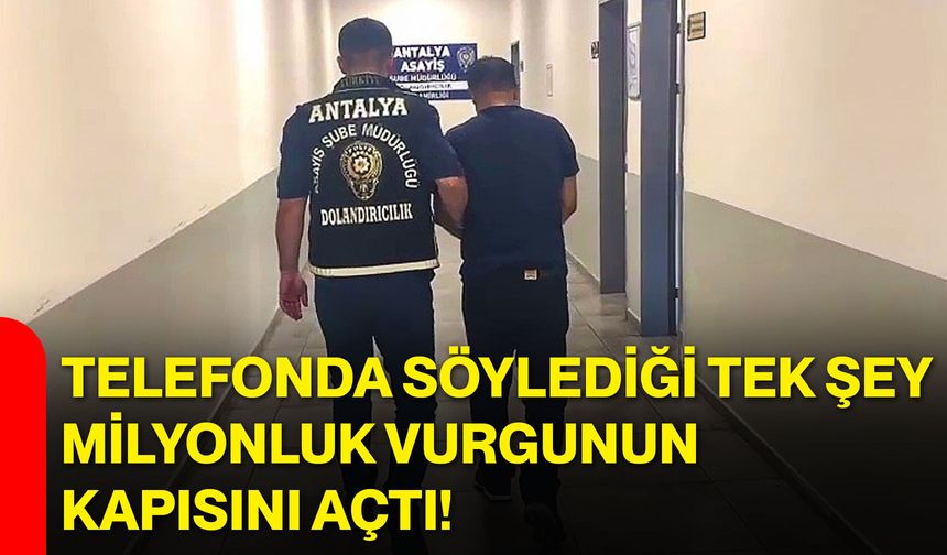 Telefonda söylediği tek şey, milyonluk vurgunun kapısını açtı!
