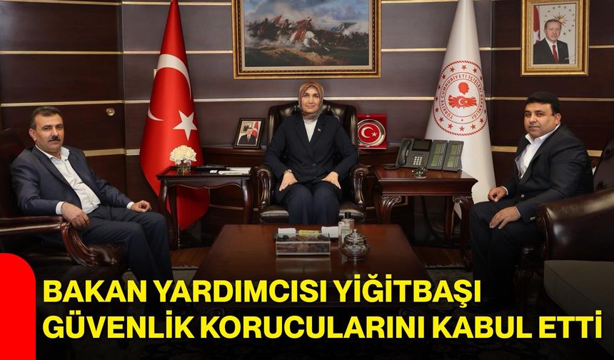 Bakan Yardımcısı Yiğitbaşı, güvenlik korucularını kabul etti