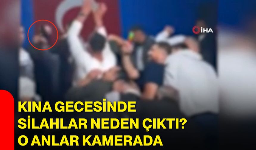 Kına gecesinde silahlar neden çıktı? O anlar kamerada