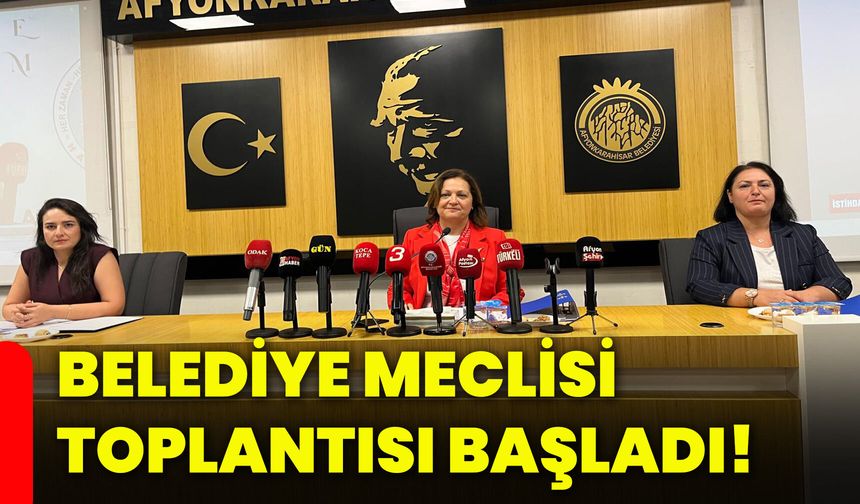 Belediye meclisi toplantısı başladı!