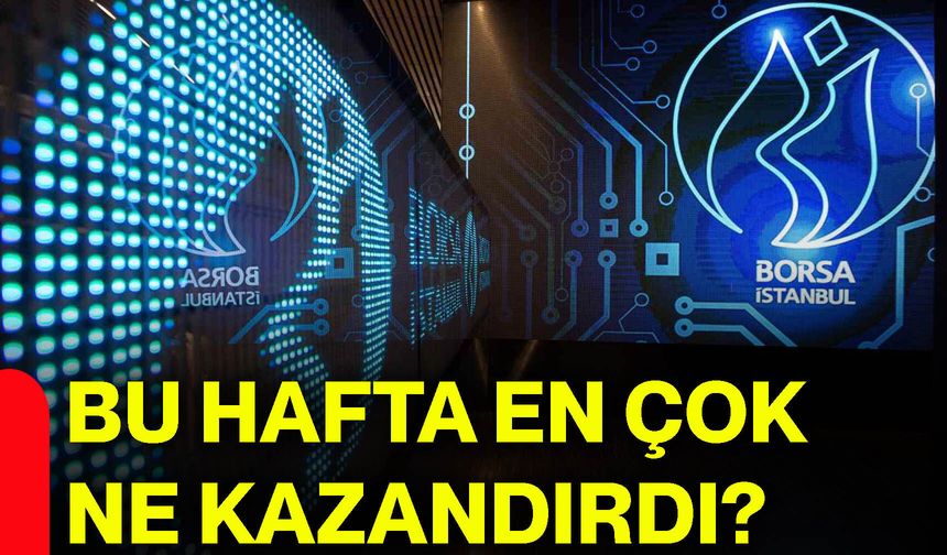 Bu hafta en çok ne kazandırdı?