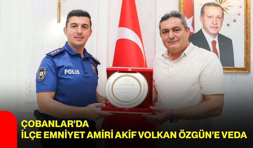 Çobanlar’da İlçe Emniyet Amiri Akif Volkan Özgün’e veda