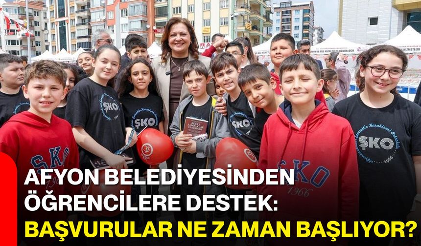 Afyon Belediyesinden öğrencilere destek: Başvurular ne zaman başlıyor?