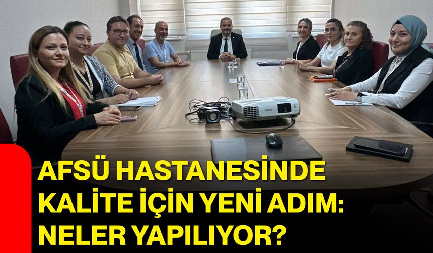 AFSÜ Hastanesinde kalite için yeni adım: Neler yapılıyor?