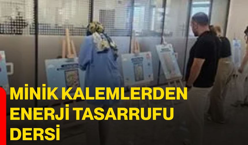 Minik kalemlerden enerji tasarrufu dersi