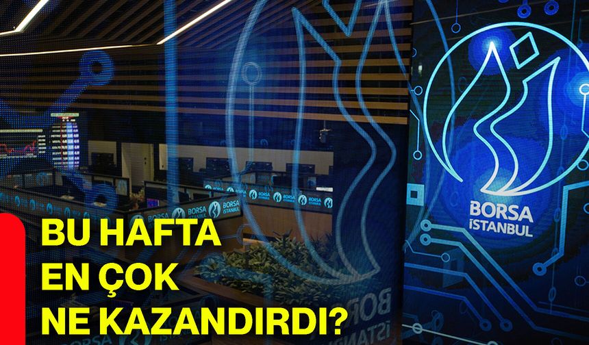 Bu hafta en çok ne kazandırdı?
