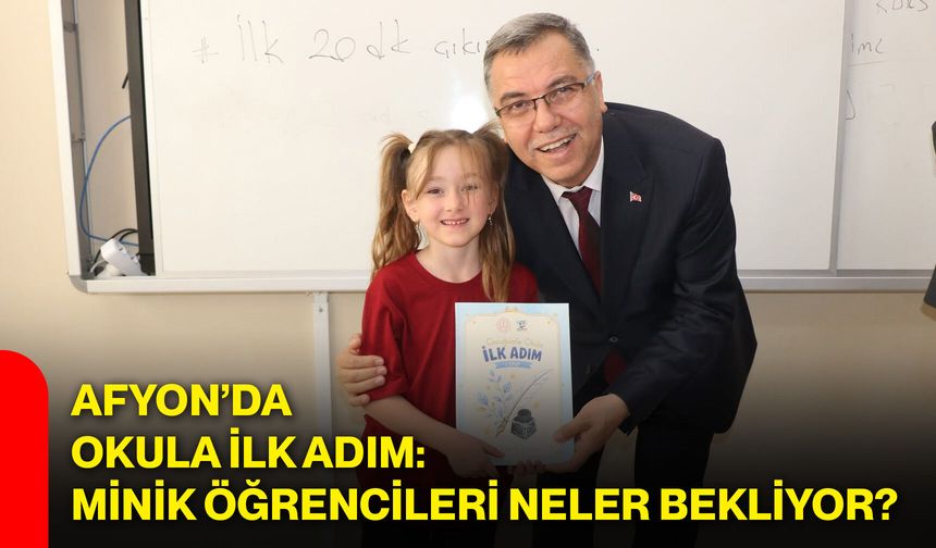 Afyon’da okula ilk adım: Minik öğrencileri neler bekliyor?