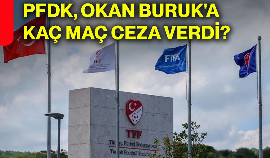 PFDK, Okan Buruk'a kaç maç ceza verdi?