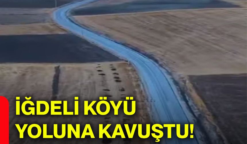 İğdeli Köyü yoluna kavuştu!