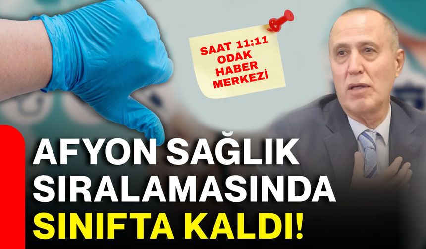 Afyon sağlık sıralamasında sınıfta kaldı!