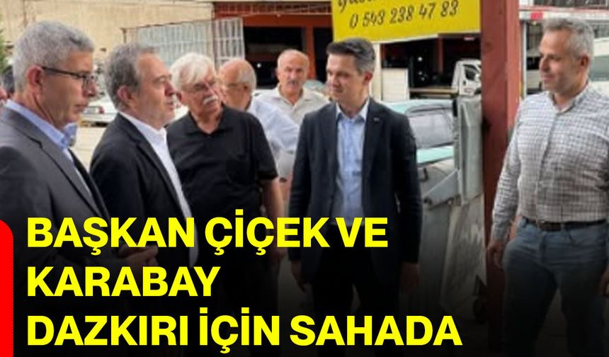Başkan Çiçek ve Karabay Dazkırı için sahada