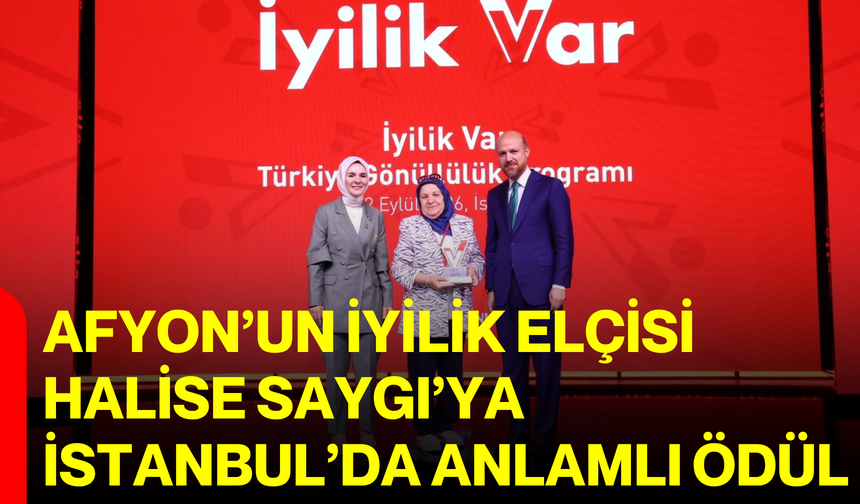 Afyon’un iyilik elçisi Halise Saygı’ya İstanbul’da anlamlı ödül
