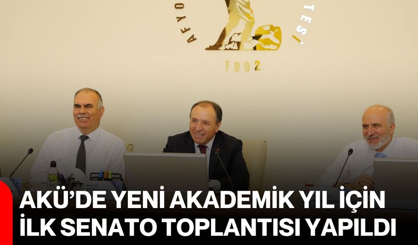 AKÜ’de yeni akademik yıl için ilk senato toplantısı yapıldı
