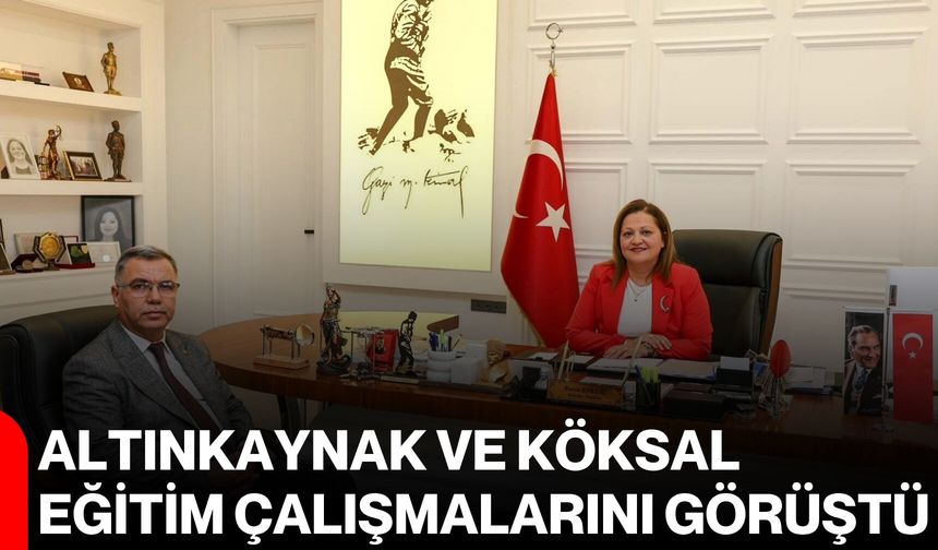 Altınkaynak ve Köksal eğitim çalışmalarını görüştü