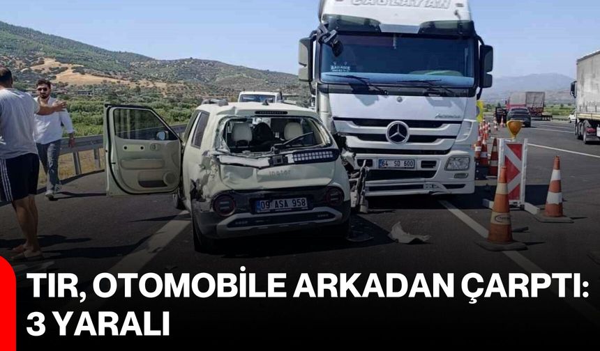 Tır, otomobile arkadan çarptı: 3 yaralı