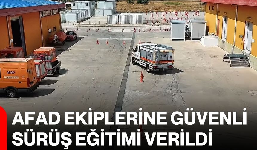 AFAD ekiplerine güvenli sürüş eğitimi verildi