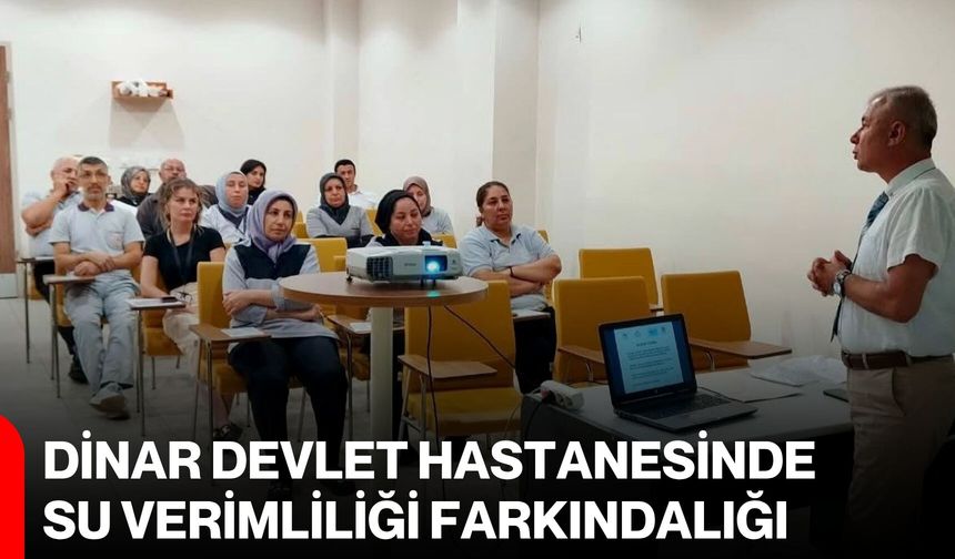 Dinar Devlet Hastanesinde su verimliliği farkındalığı