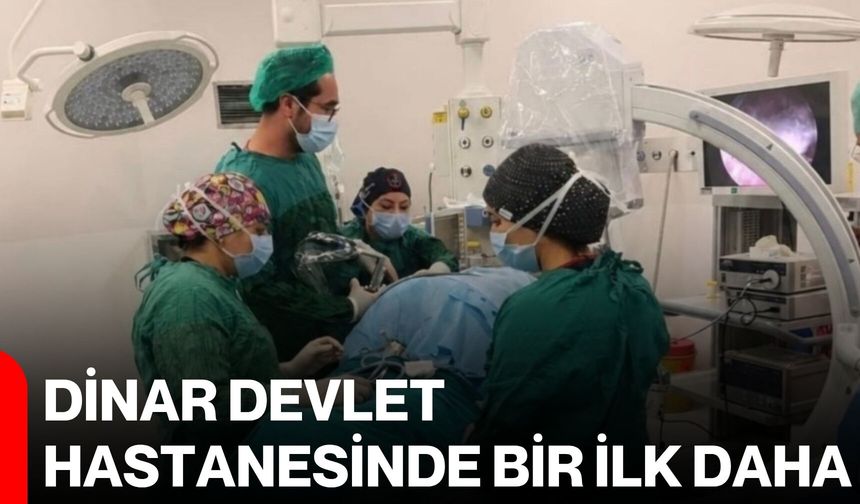 Dinar Devlet Hastanesinde bir ilk daha