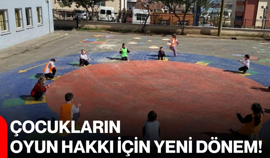 Çocukların oyun hakkı için yeni dönem!