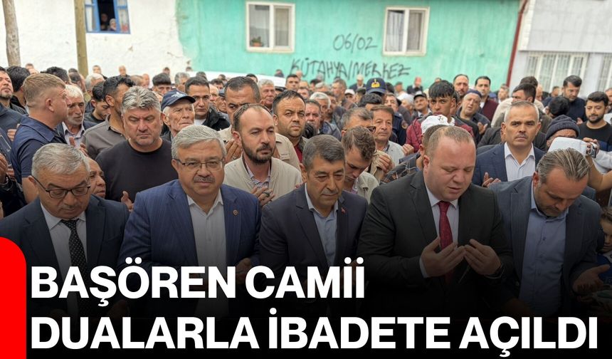 Başören Camii dualarla ibadete açıldı