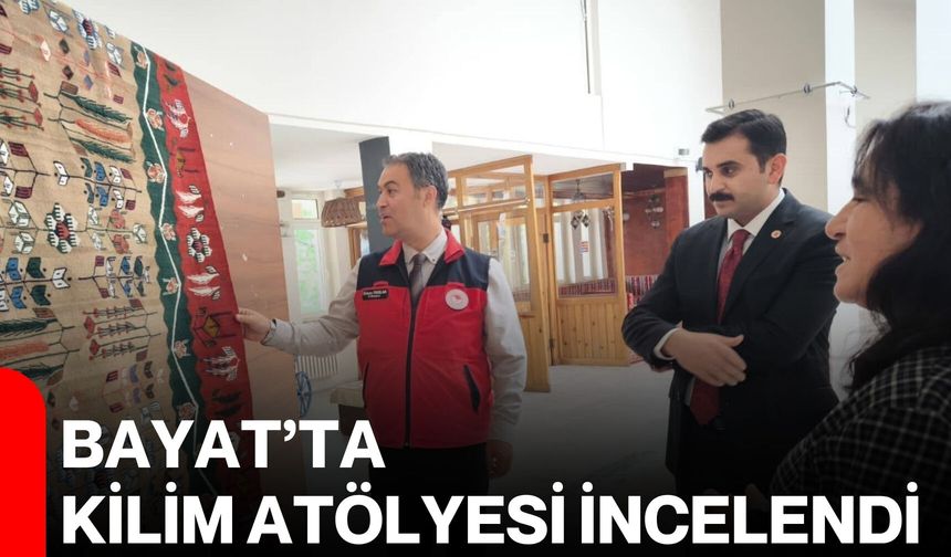 Bayat’ta kilim atölyesi incelendi