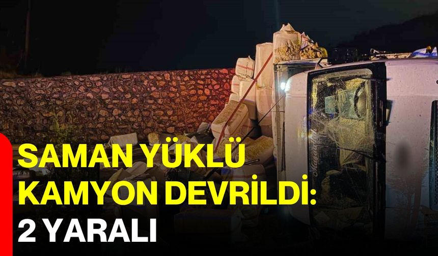 Saman yüklü kamyon devrildi: 2 yaralı