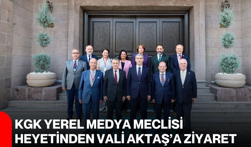 KGK Yerel Medya Meclisi Heyetinden Vali Aktaş’a ziyaret