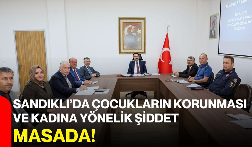 Sandıklı’da çocukların korunması ve kadına yönelik şiddet masada!