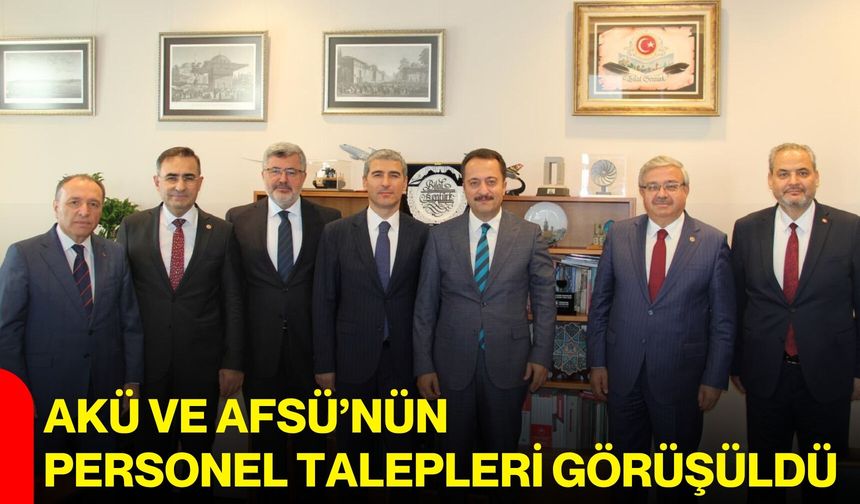 AKÜ ve AFSÜ’nün personel talepleri görüşüldü