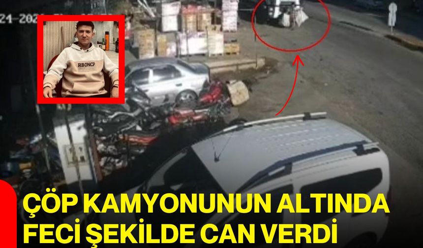 Çöp kamyonunun altında feci şekilde can verdi